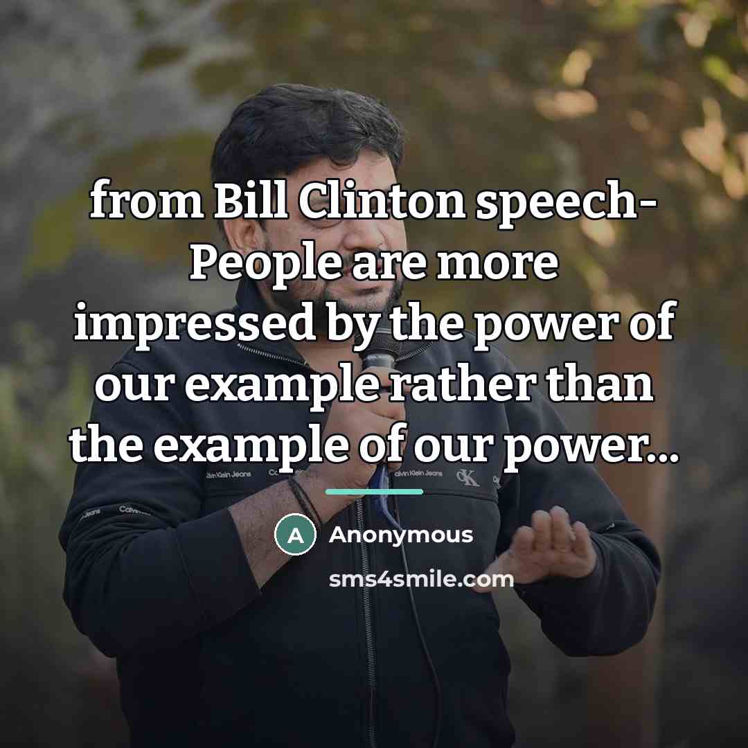 “from Bill Clinton speech- People are more impressed by the…” quote by Anonymous