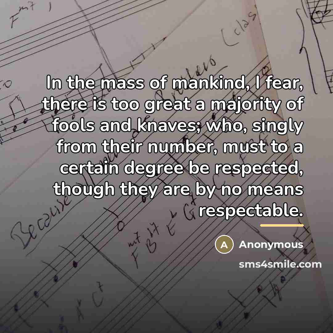 “In the mass of mankind, I fear, there is too…” quote by Anonymous