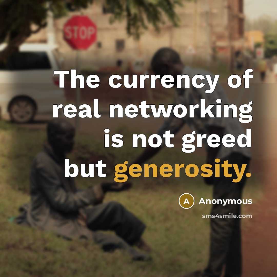 “The currency of real networking is not greed but generosity.…” quote by Anonymous
