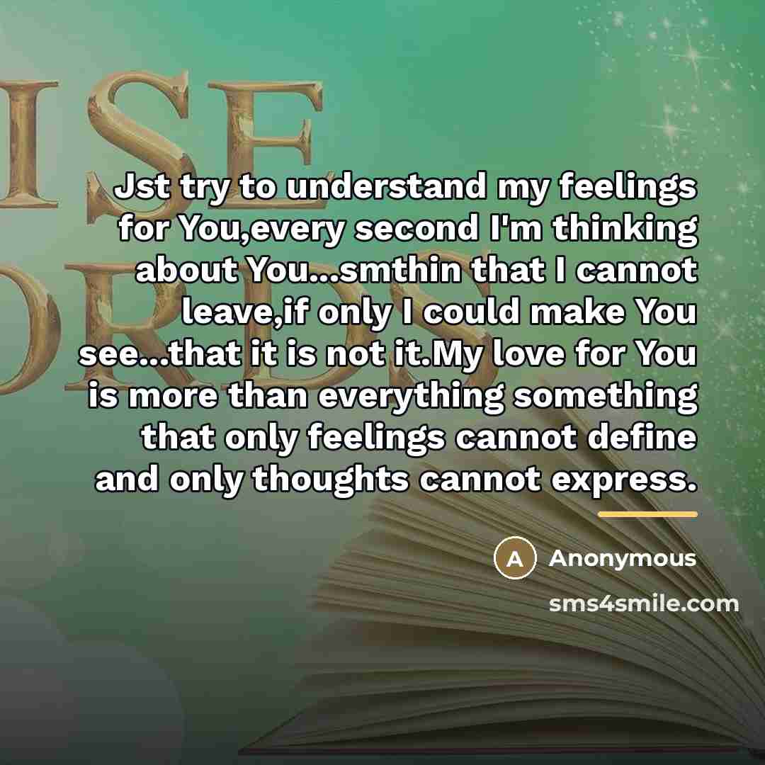 “Jst try to understand my feelings for You,every second I'm…” quote by Anonymous