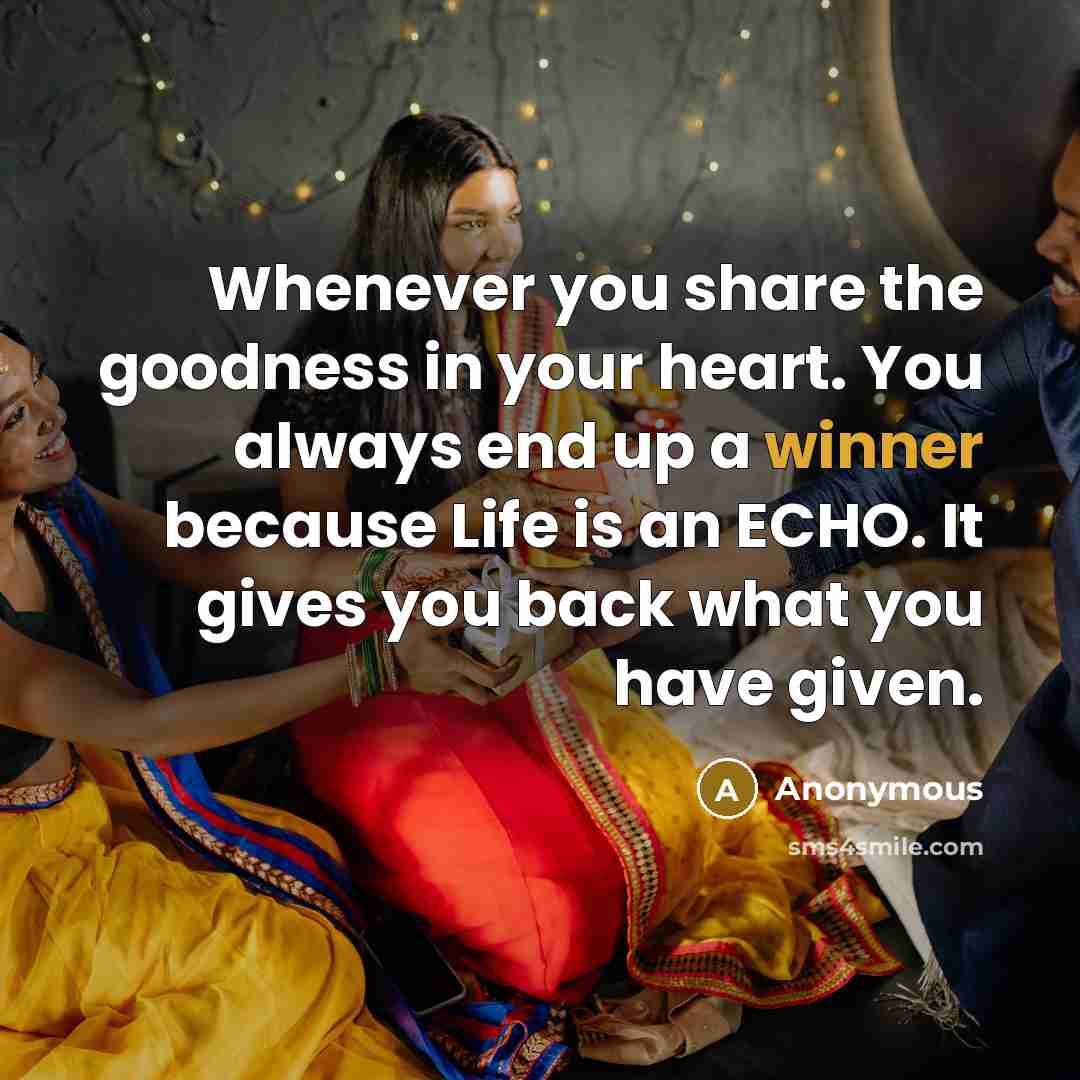 “Whenever you share the goodness in your heart. You always…” quote by Anonymous