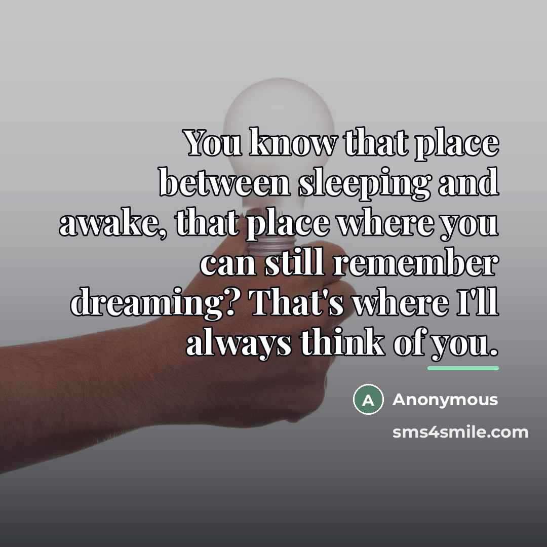 “You know that place between sleeping and awake, that place…” quote by Anonymous