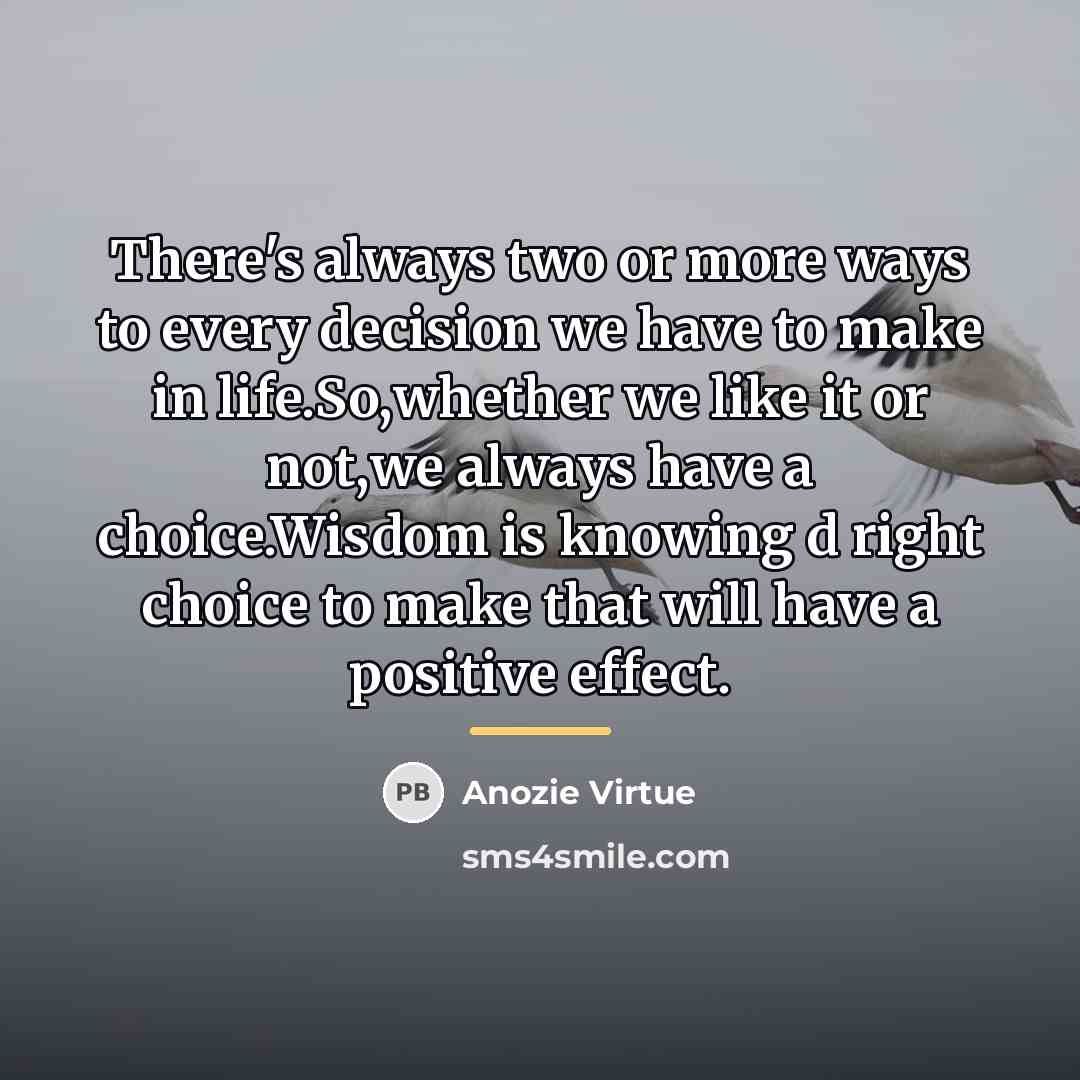“There's always two or more ways to every decision we…” quote by Anozie Virtue