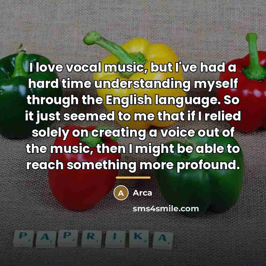 “I love vocal music, but I've had a hard time…” quote by Arca