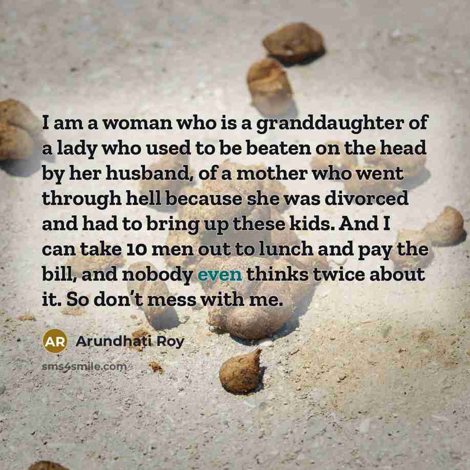 “I am a woman who is a granddaughter of a…” quote by Arundhati Roy