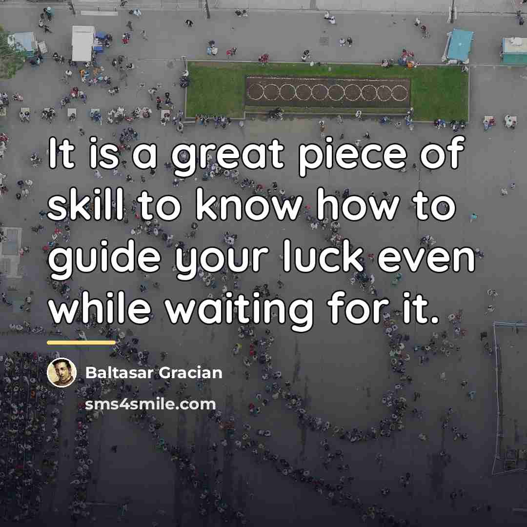 “It is a great piece of skill to know how…” quote by Baltasar Gracian