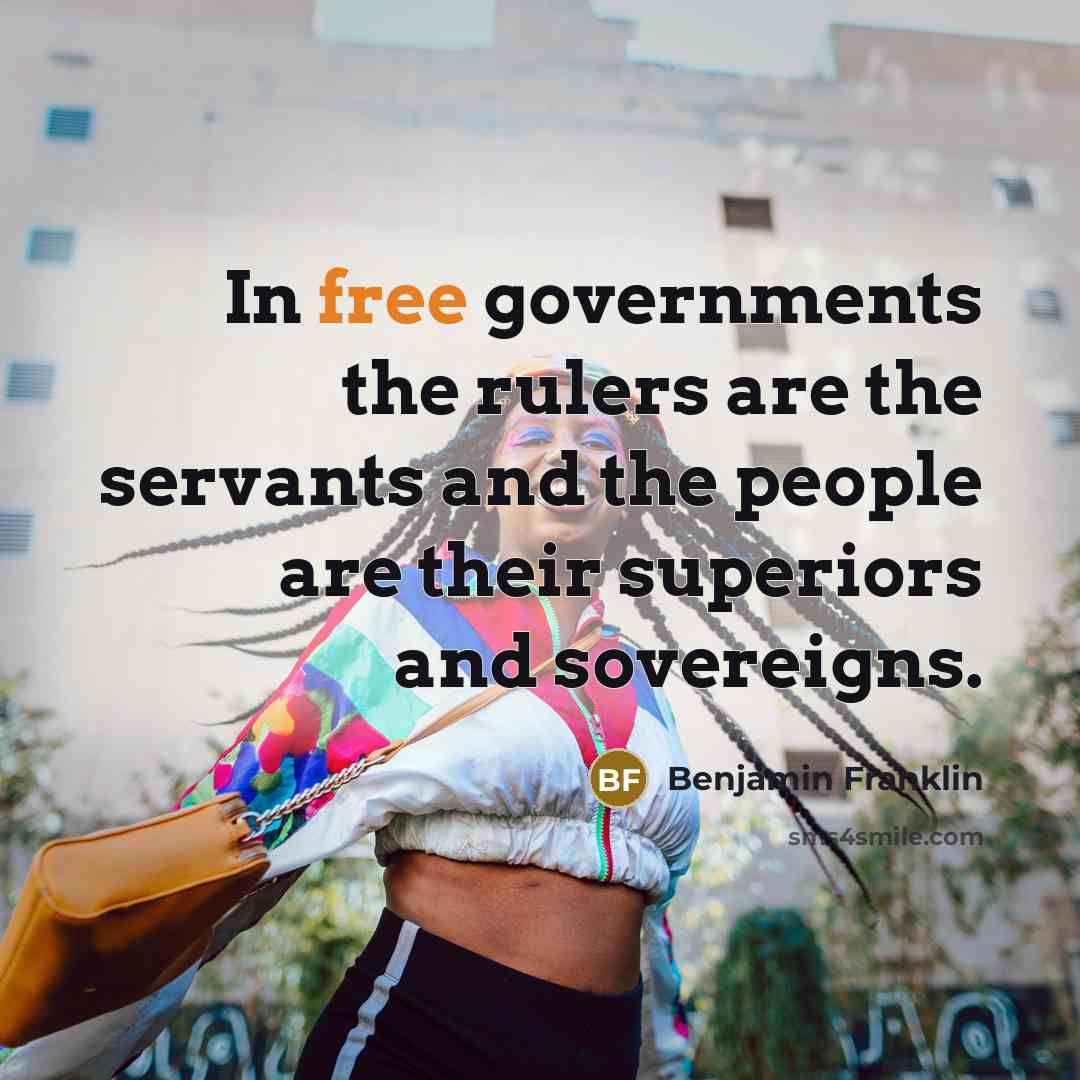 “In free governments the rulers are the servants and the…” quote by Benjamin Franklin