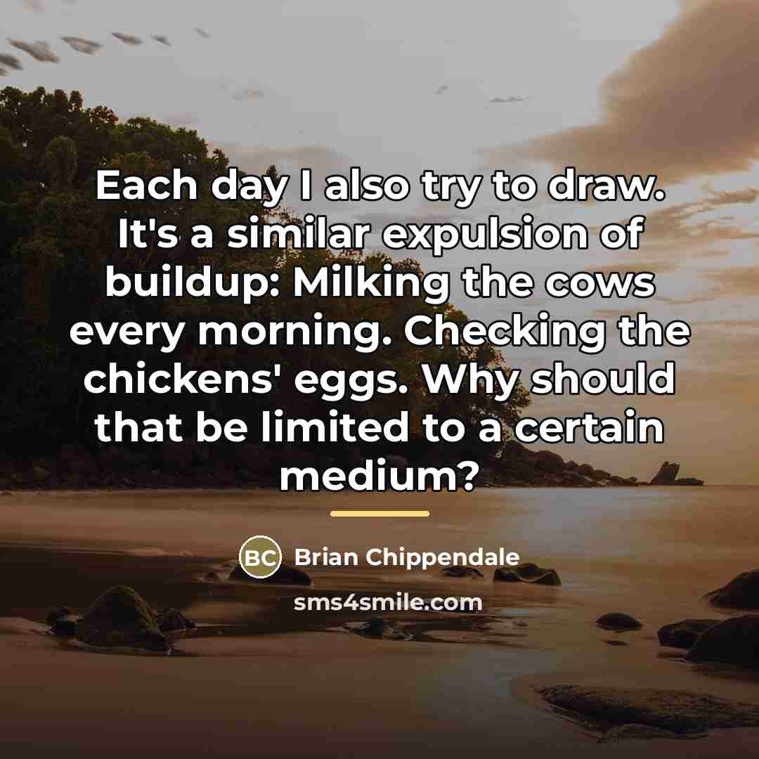 “Each day I also try to draw. It's a similar…” quote by Brian Chippendale