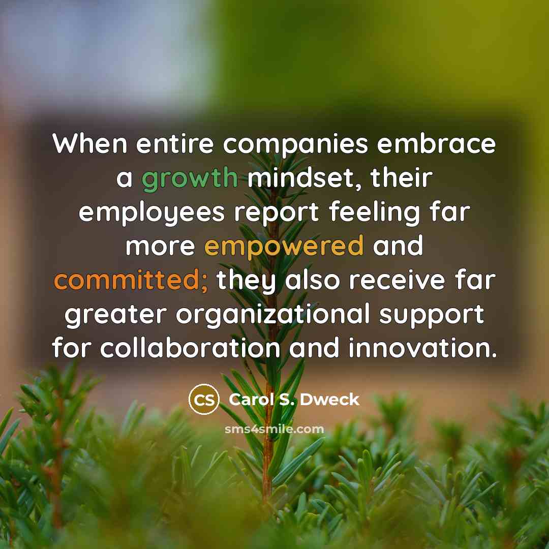 “When entire companies embrace a growth mindset, their employees report…” quote by Carol S. Dweck