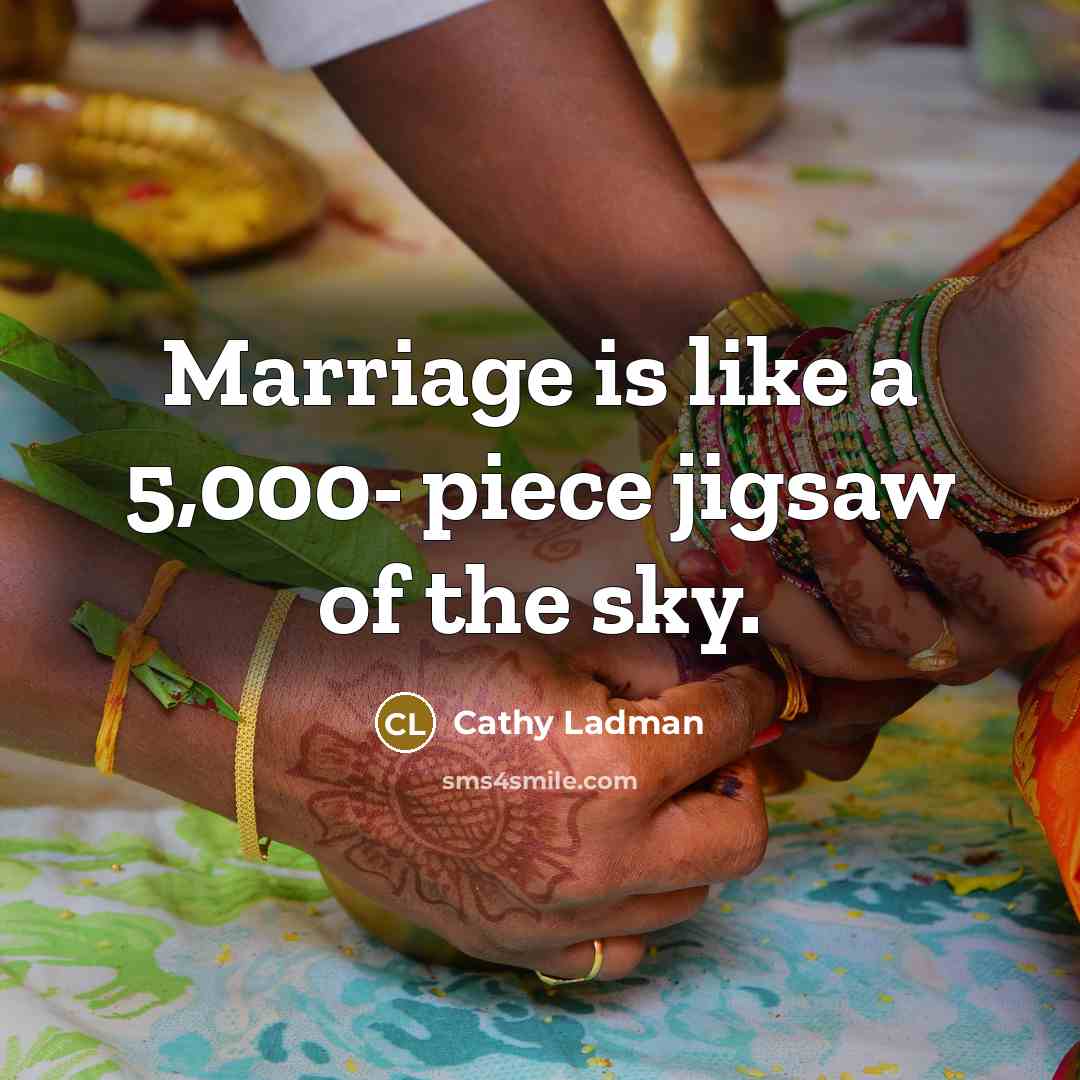 “Marriage is like a 5,000- piece jigsaw of the sky.…” quote by Cathy Ladman