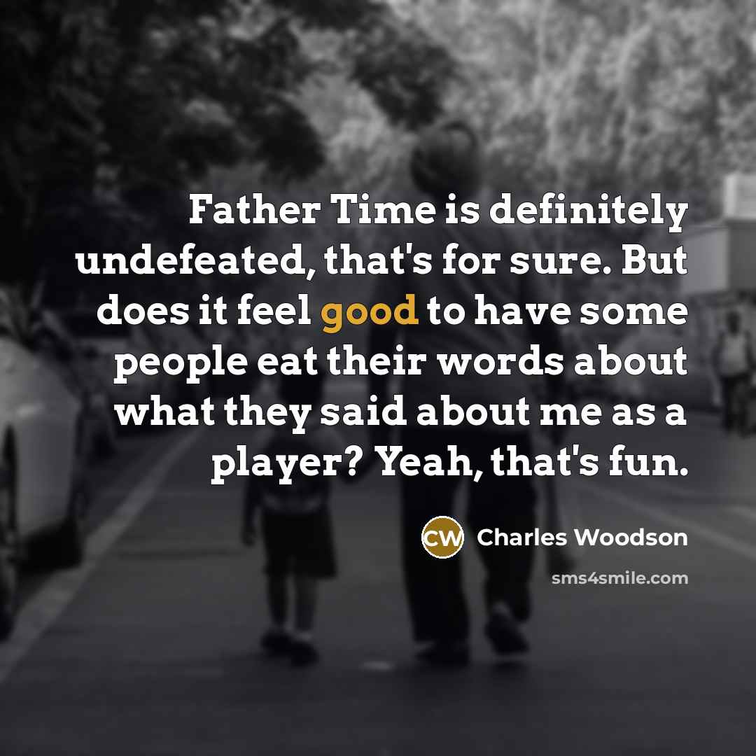 “Father Time is definitely undefeated, that's for sure. But does…” quote by Charles Woodson
