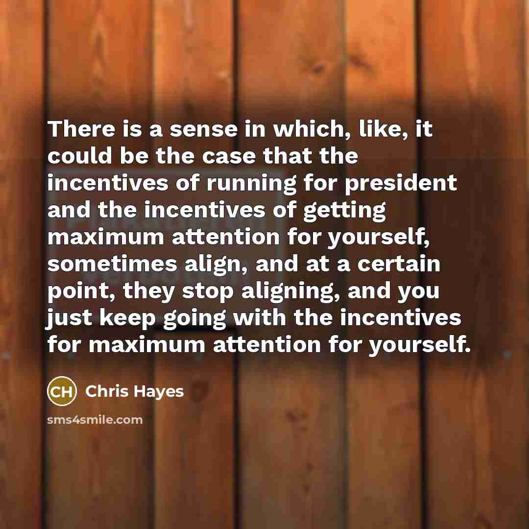“There is a sense in which, like, it could be…” quote by Chris Hayes