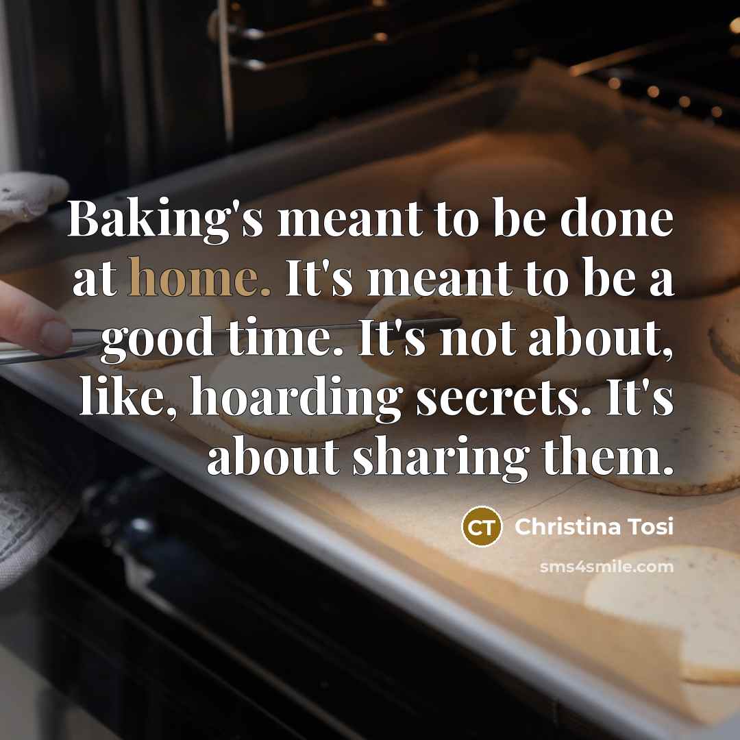 “Baking's meant to be done at home. It's meant to…” quote by Christina Tosi