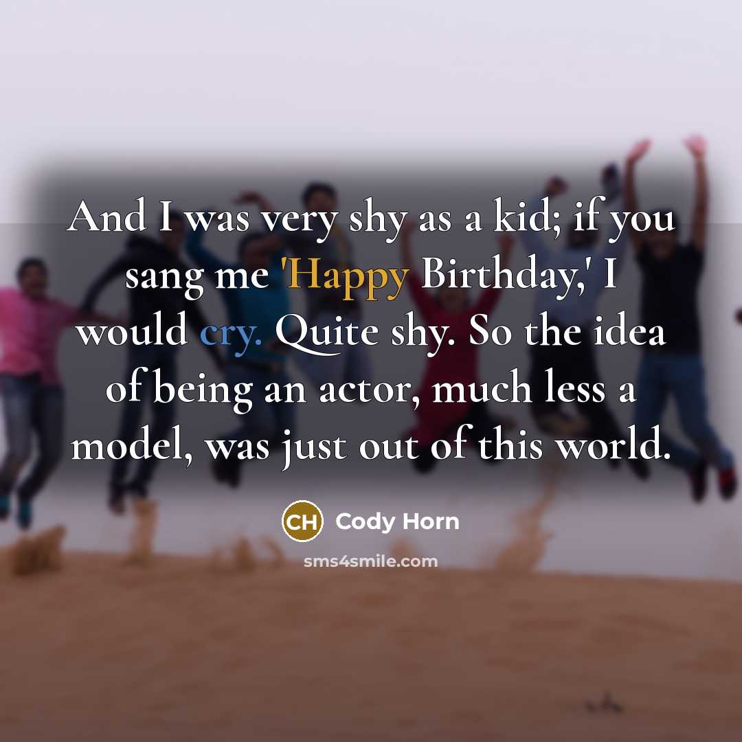 “And I was very shy as a kid; if you…” quote by Cody Horn