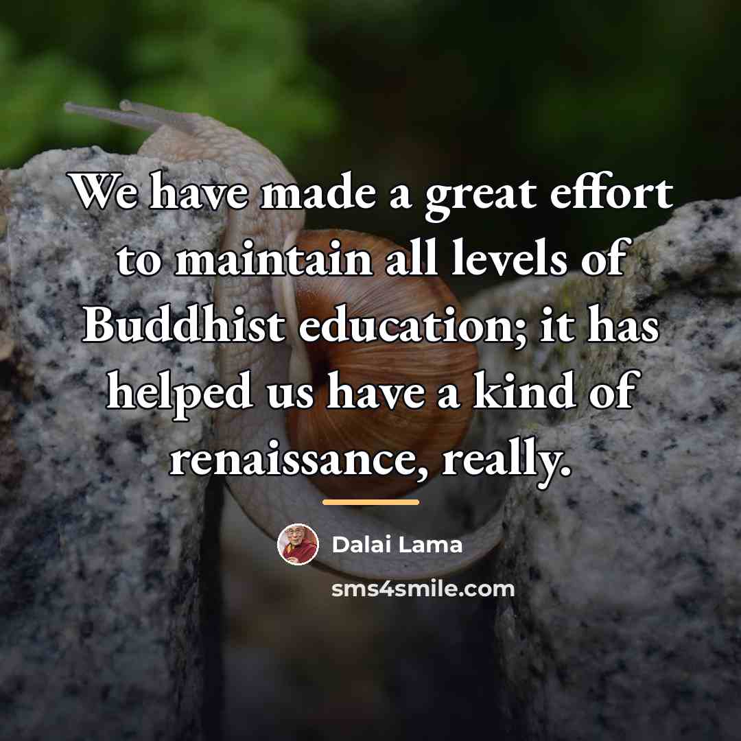 “We have made a great effort to maintain all levels…” quote by Dalai Lama