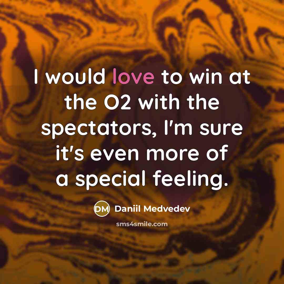 “I would love to win at the O2 with the…” quote by Daniil Medvedev