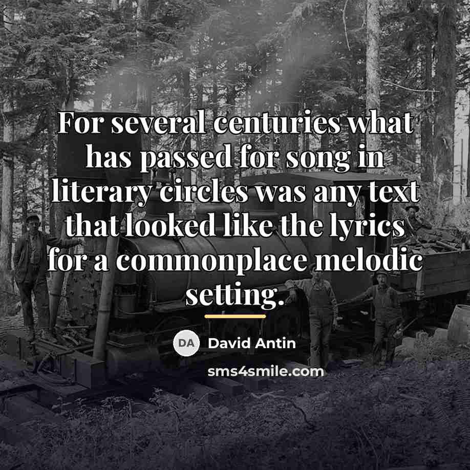 “For several centuries what has passed for song in literary…” quote by David Antin