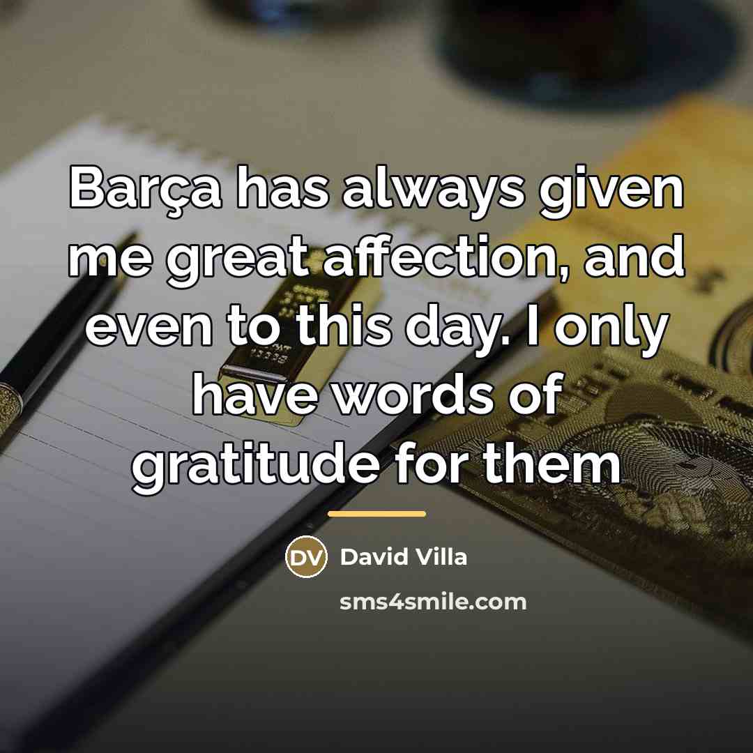 “Barça has always given me great affection, and even to…” quote by David Villa