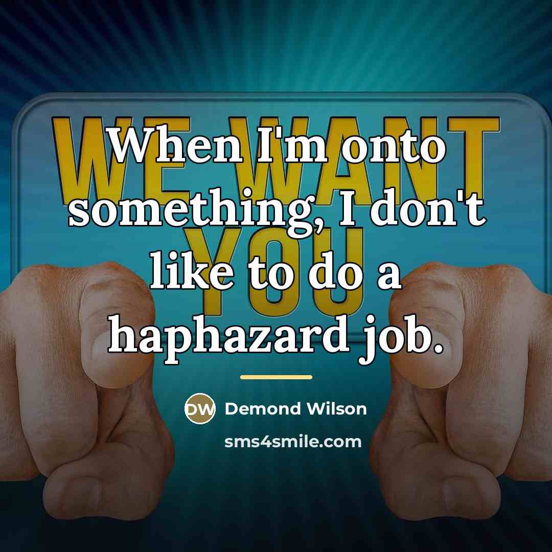 “When I'm onto something, I don't like to do a…” quote by Demond Wilson
