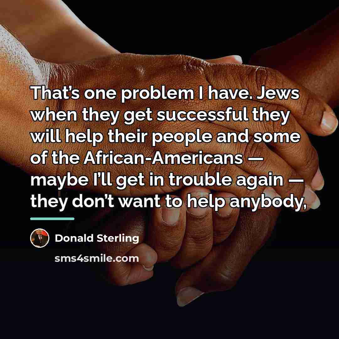 “That’s one problem I have. Jews when they get successful…” quote by Donald Sterling