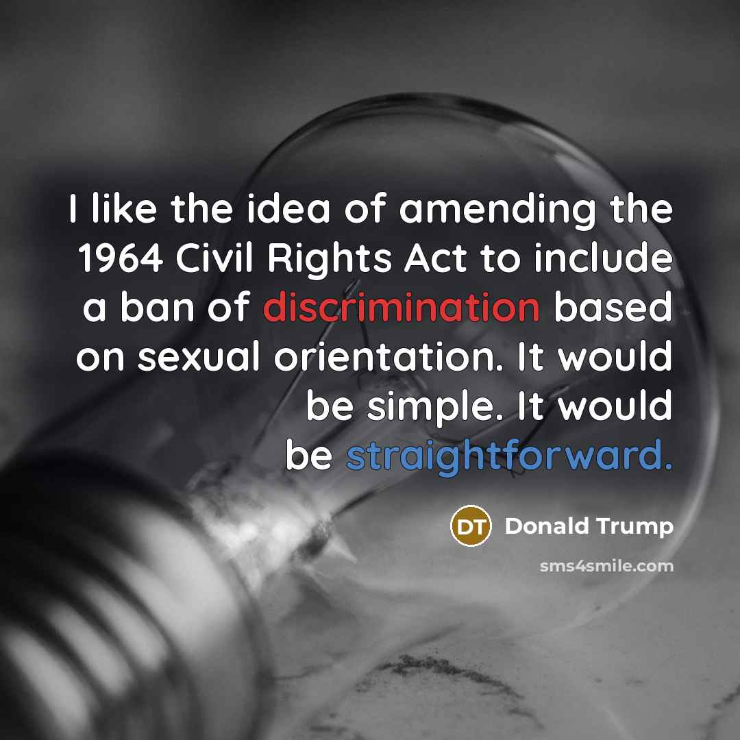 “I like the idea of amending the 1964 Civil Rights…” quote by Donald Trump