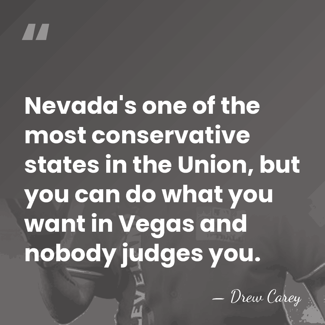Nevada's one of the most conservative states in the Union, but you&hellip; - Drew Carey