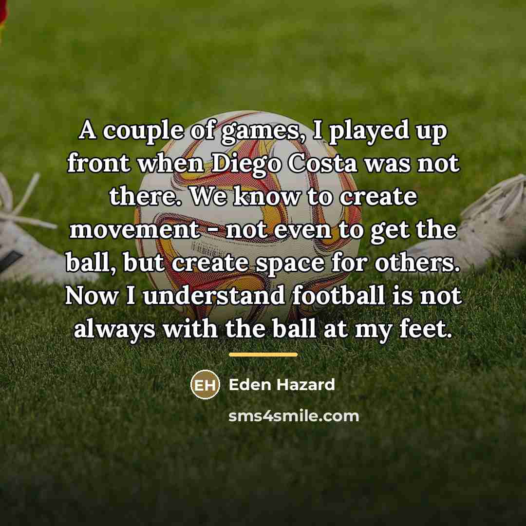 “A couple of games, I played up front when Diego…” quote by Eden Hazard