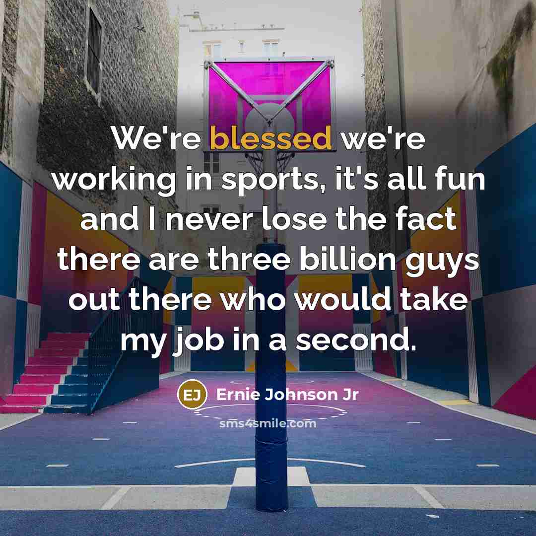 “We're blessed we're working in sports, it's all fun and…” quote by Ernie Johnson Jr