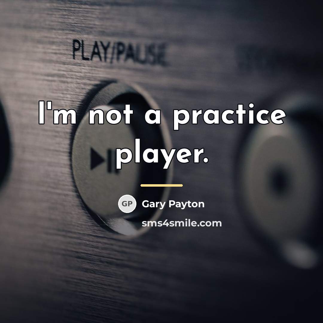 “I'm not a practice player.…” quote by Gary Payton