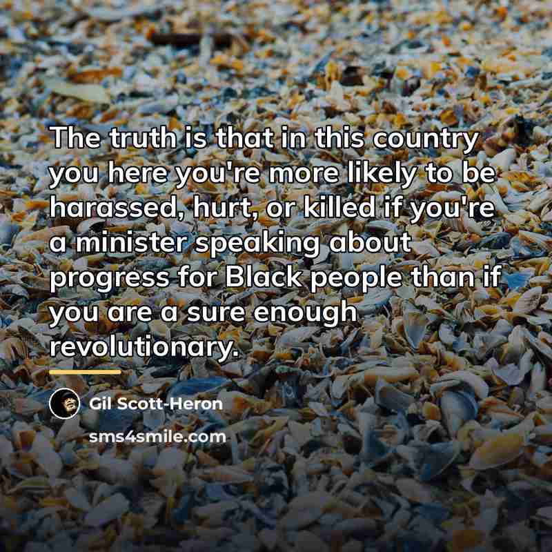 “The truth is that in this country you here you're…” quote by Gil Scott-Heron