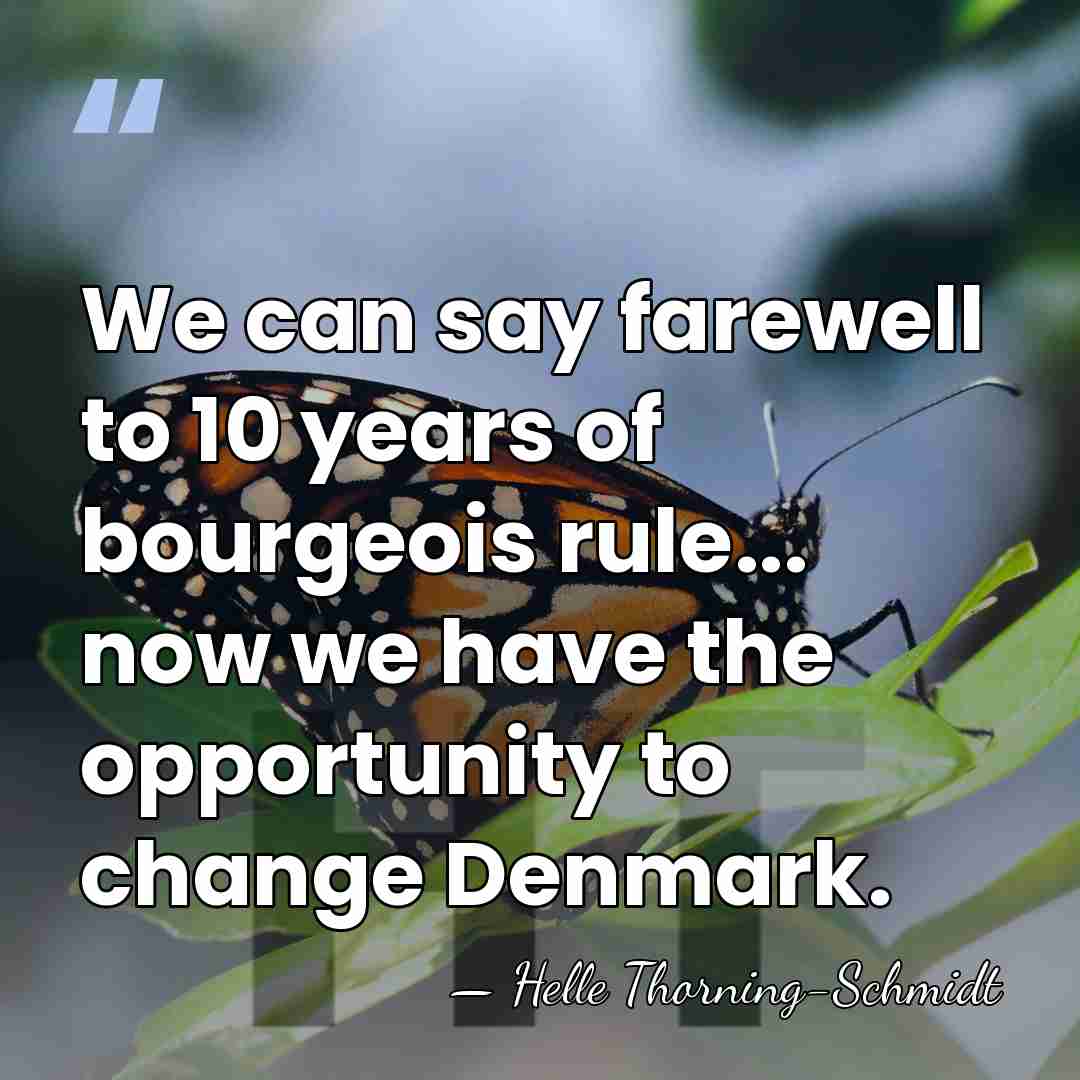We can say farewell to 10 years of bourgeois rule... now we&hellip; - Helle Thorning-Schmidt