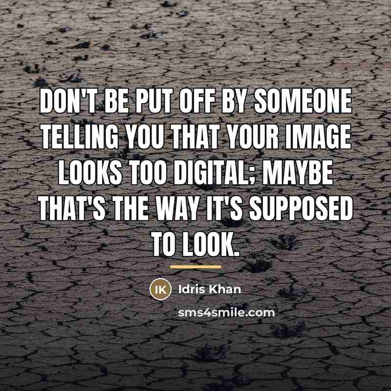 “Don't be put off by someone telling you that your…” quote by Idris Khan