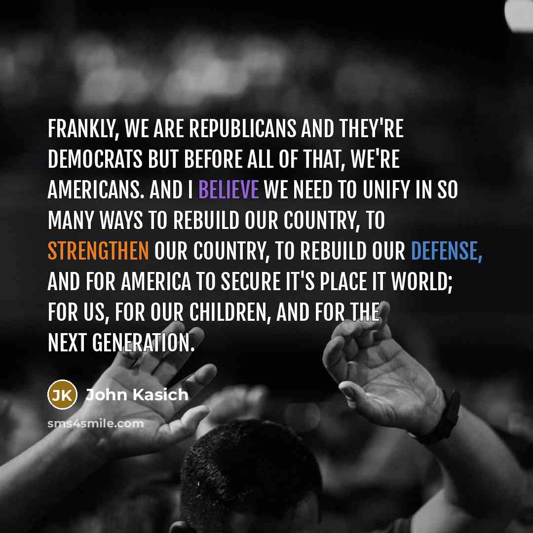 “Frankly, we are republicans and they're democrats but before all…” quote by John Kasich