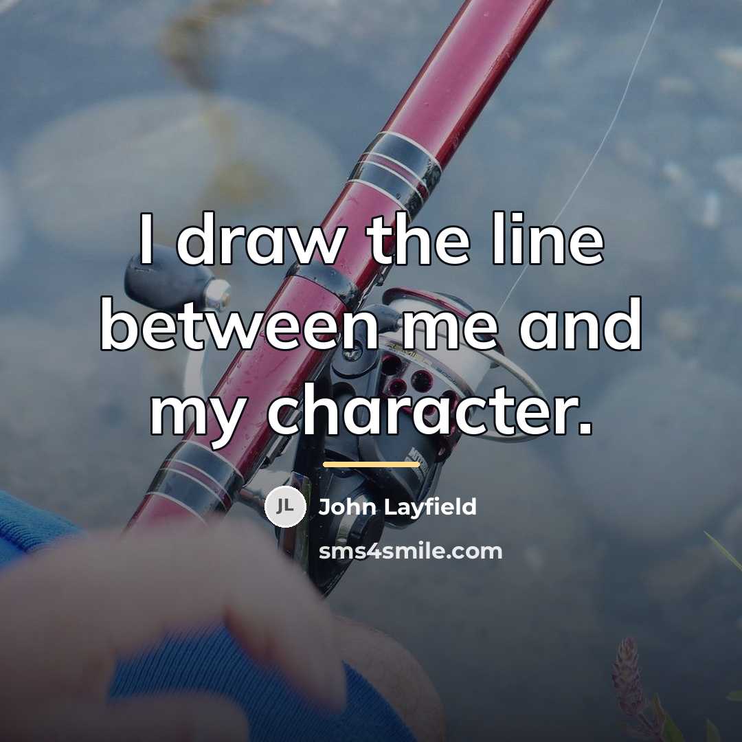 “I draw the line between me and my character.…” quote by John Layfield