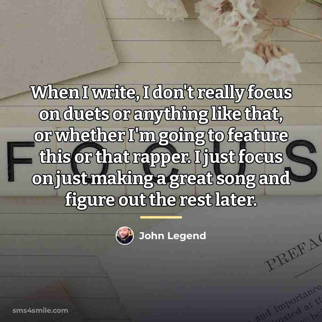 “When I write, I don't really focus on duets or…” quote by John Legend