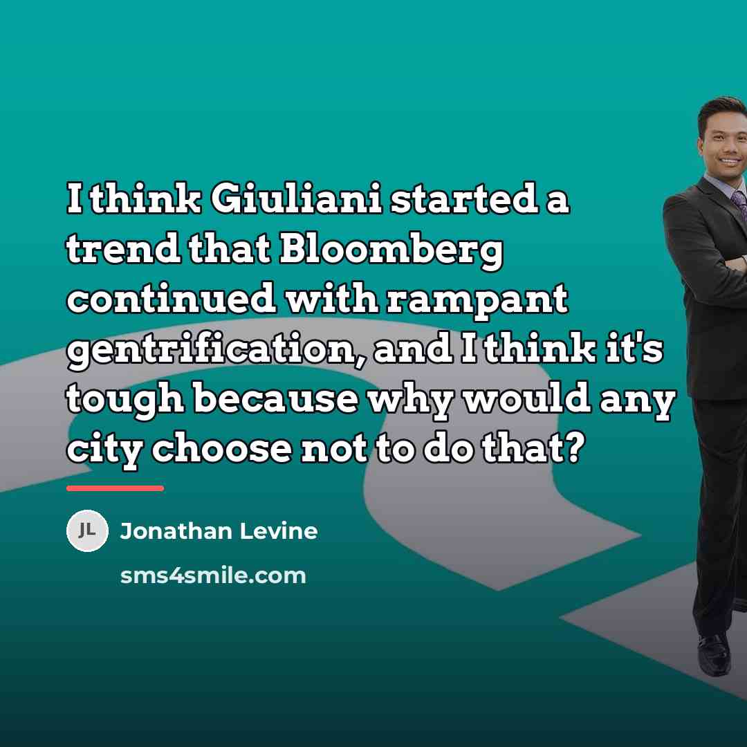“I think Giuliani started a trend that Bloomberg continued with…” quote by Jonathan Levine