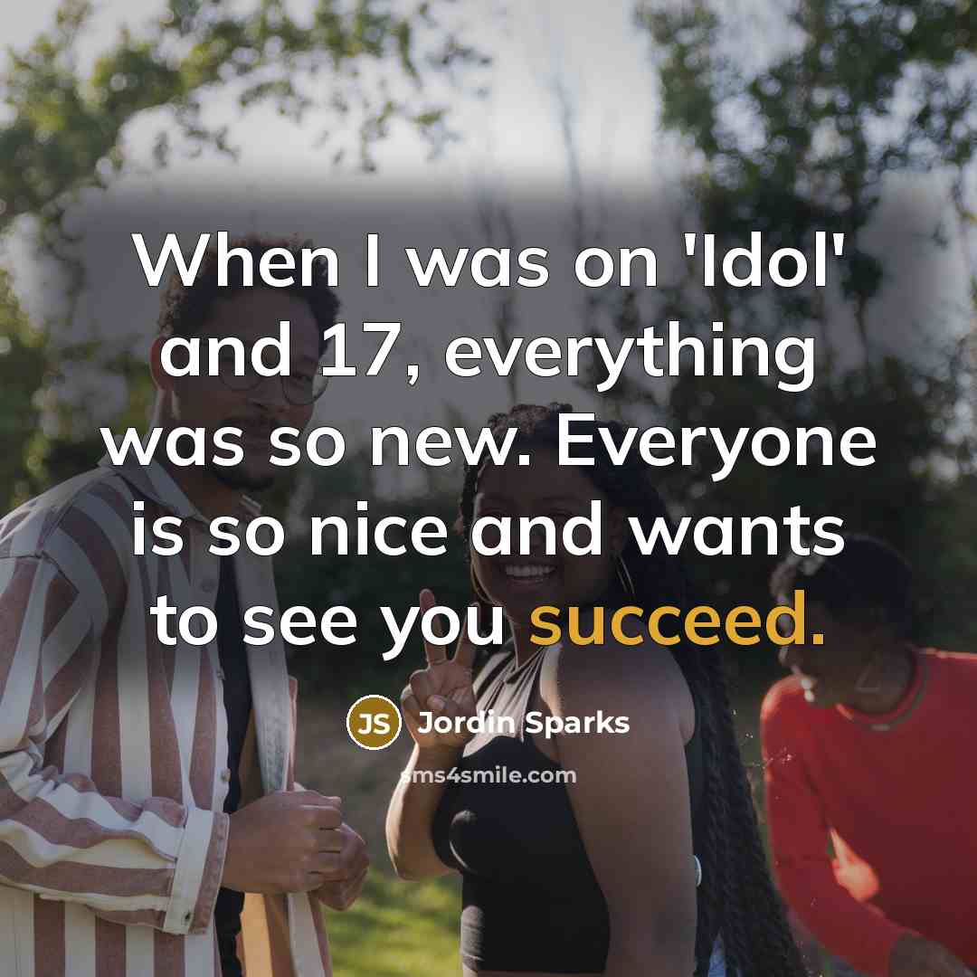 “When I was on 'Idol' and 17, everything was so…” quote by Jordin Sparks