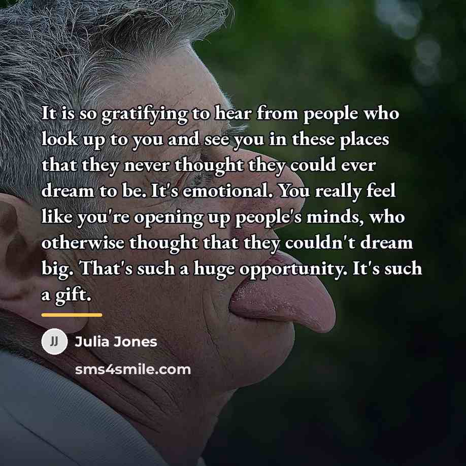 “It is so gratifying to hear from people who look…” quote by Julia Jones