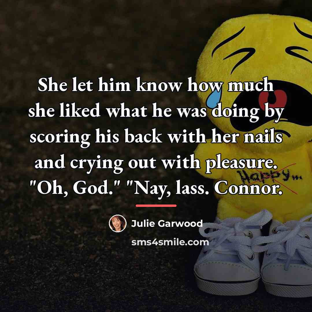 “She let him know how much she liked what he…” quote by Julie Garwood