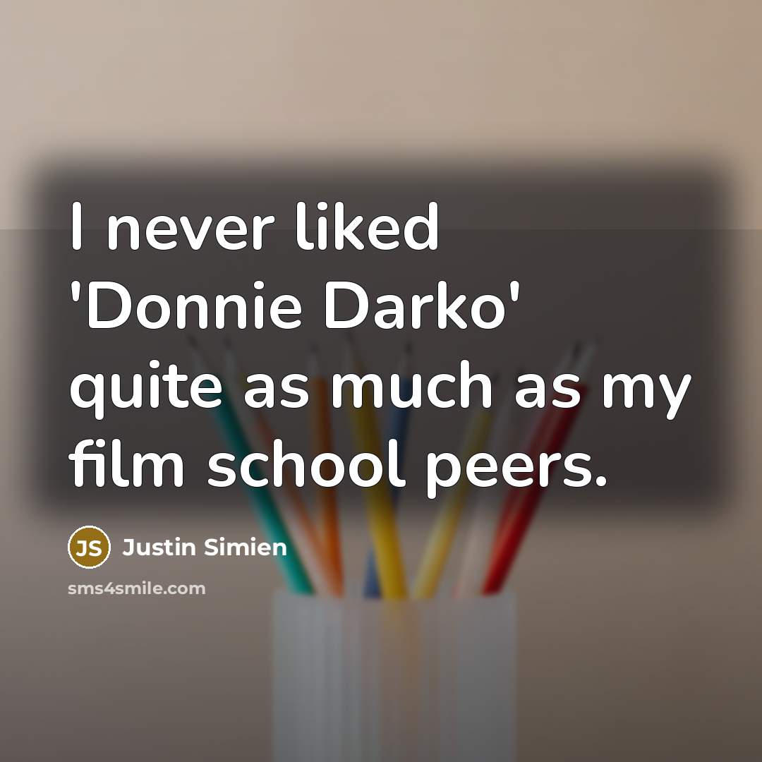 “I never liked 'Donnie Darko' quite as much as my…” quote by Justin Simien