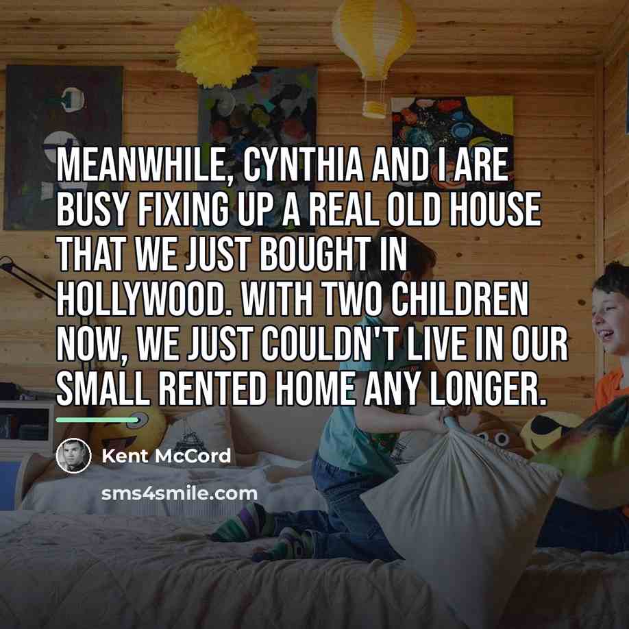 “Meanwhile, Cynthia and I are busy fixing up a real…” quote by Kent McCord