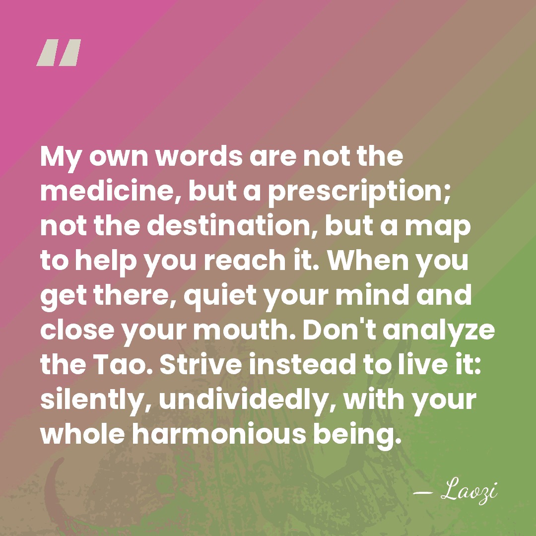 My own words are not the medicine, but a prescription; not the&hellip; - Laozi
