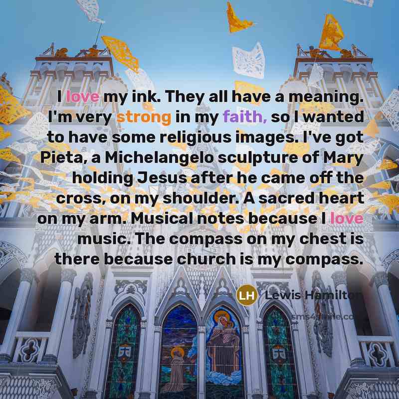 “I love my ink. They all have a meaning. I'm…” quote by Lewis Hamilton