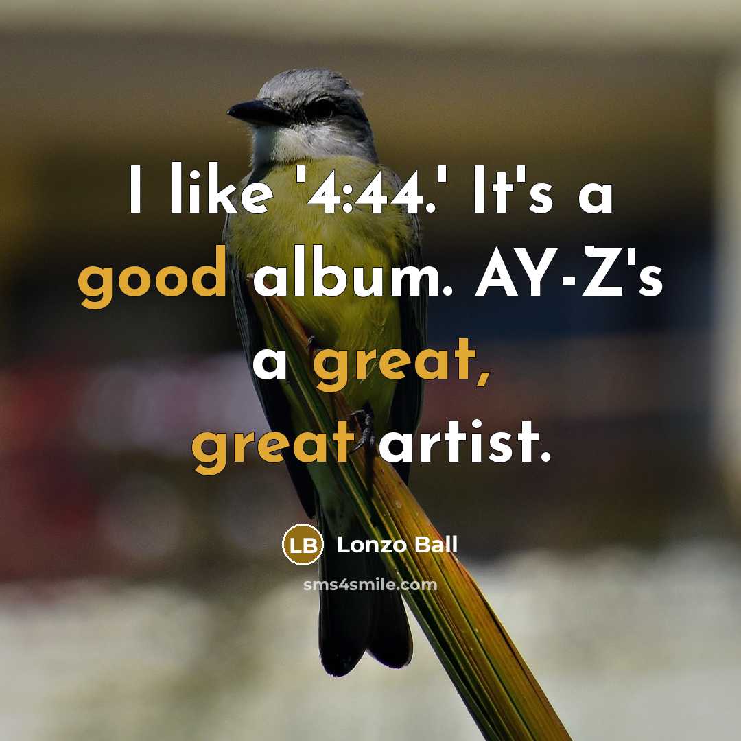 “I like '4:44.' It's a good album. AY-Z's a great,…” quote by Lonzo Ball