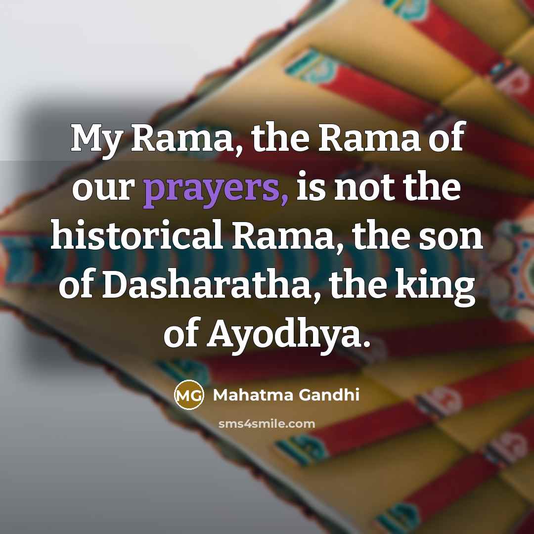 “My Rama, the Rama of our prayers, is not the…” quote by Mahatma Gandhi