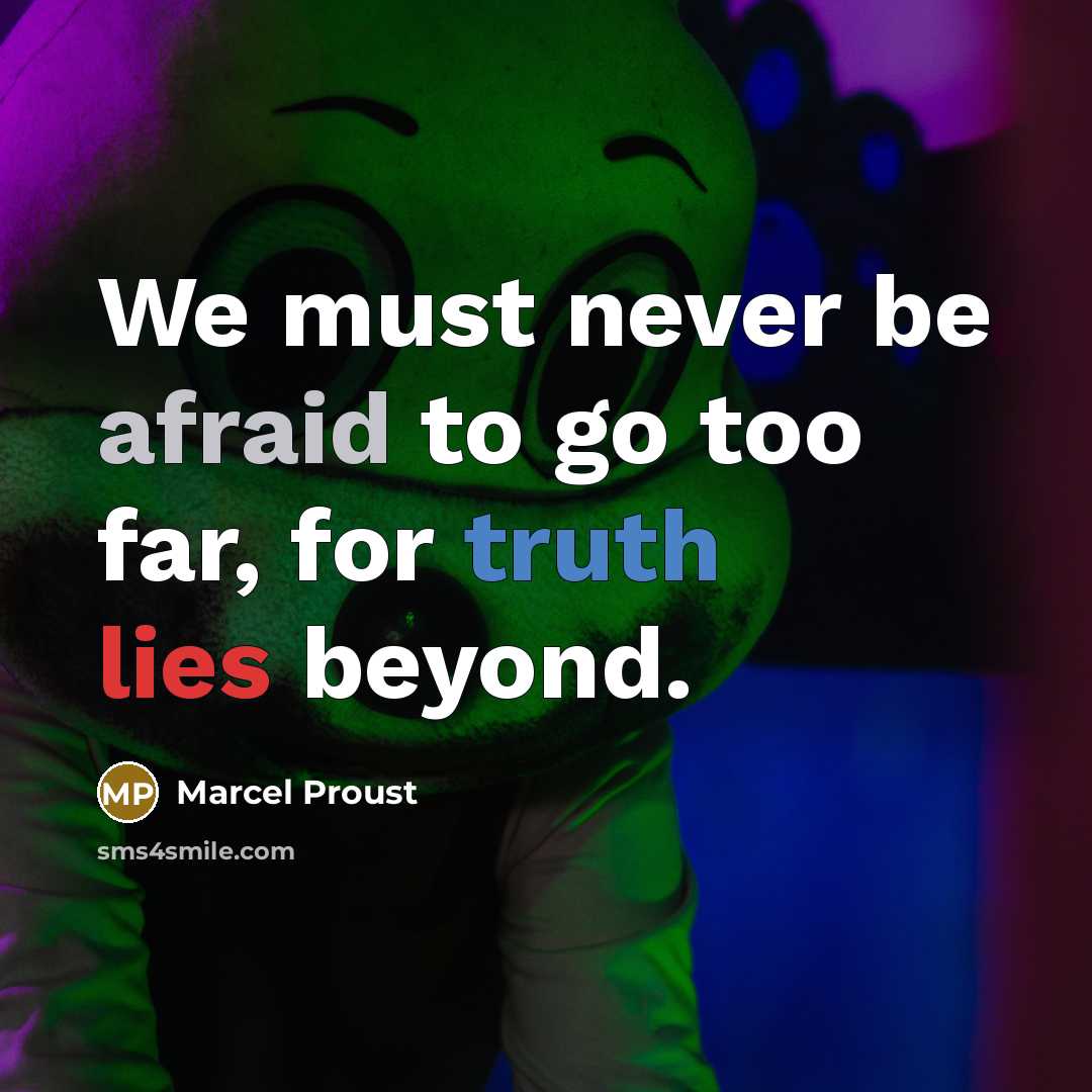 “We must never be afraid to go too far, for…” quote by Marcel Proust