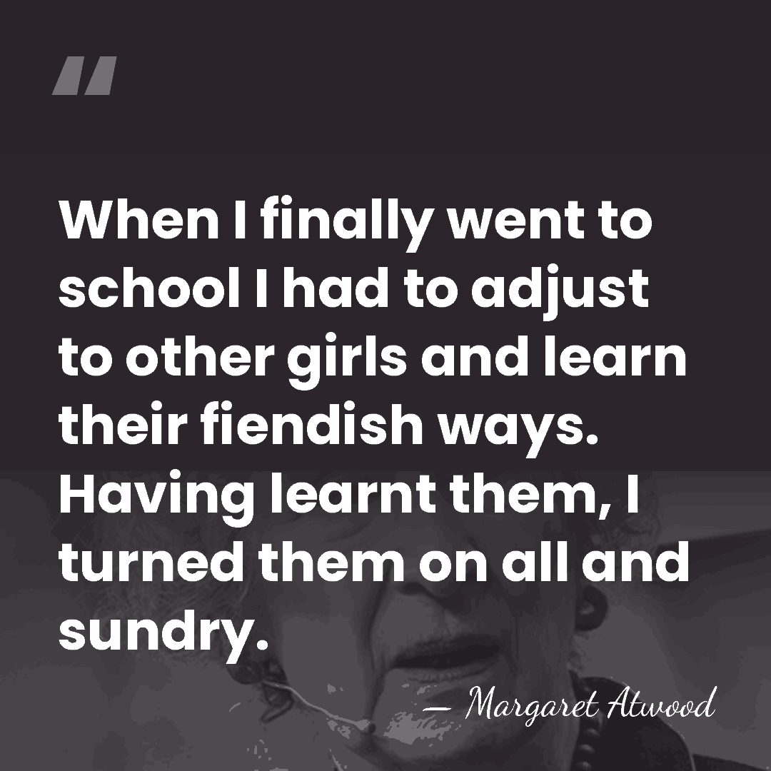 When I finally went to school I had to adjust to other&hellip; - Margaret Atwood