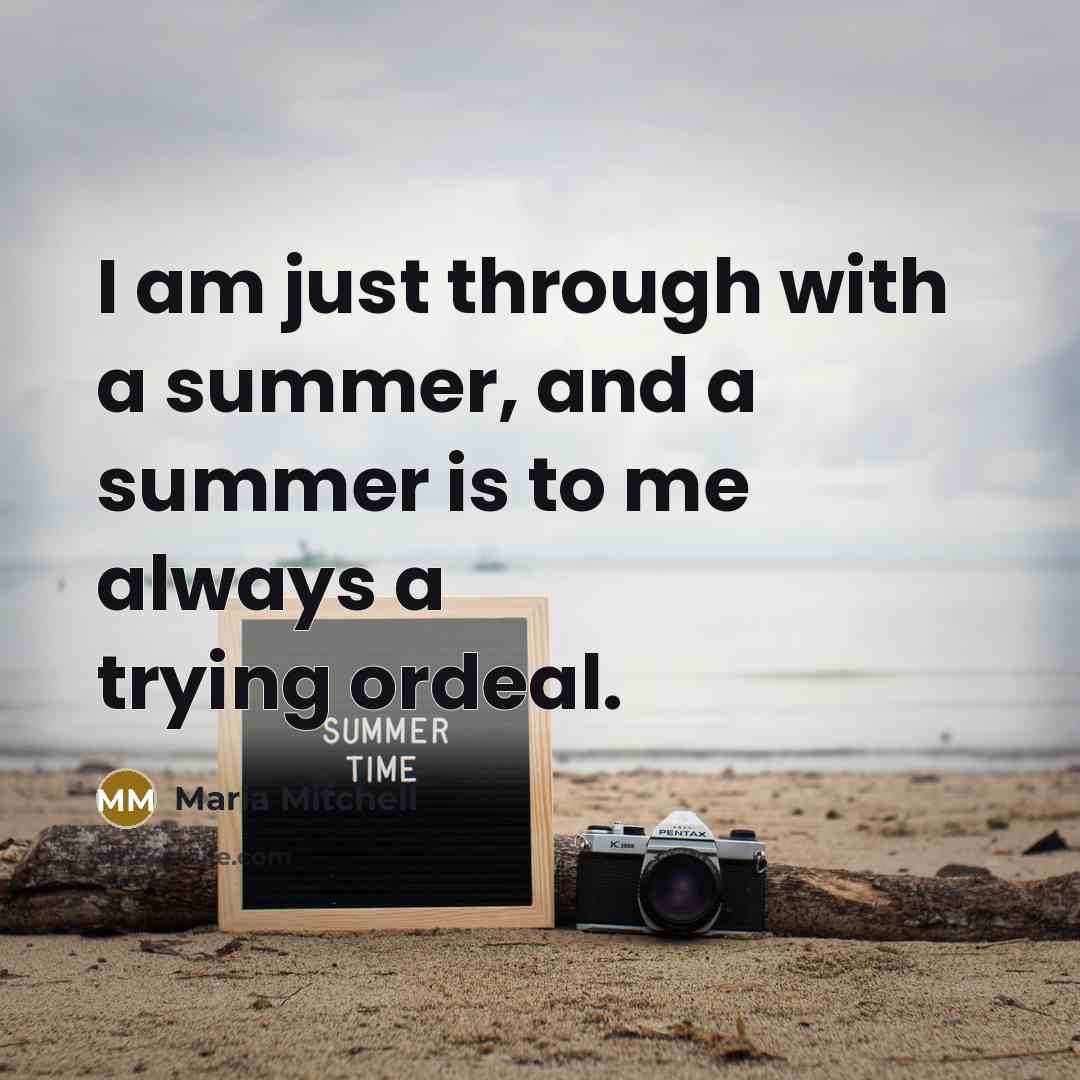 “I am just through with a summer, and a summer…” quote by Maria Mitchell