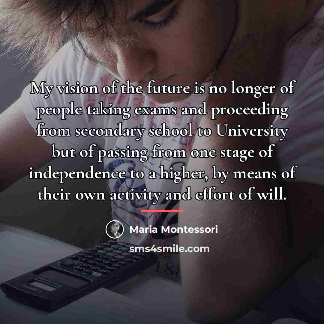 “My vision of the future is no longer of people…” quote by Maria Montessori