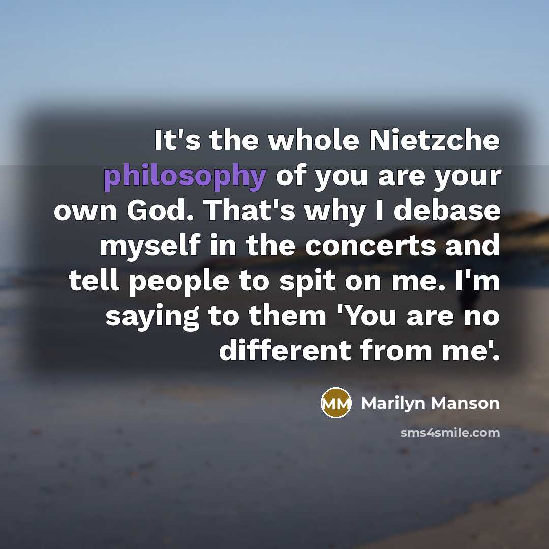 “It's the whole Nietzche philosophy of you are your own…” quote by Marilyn Manson
